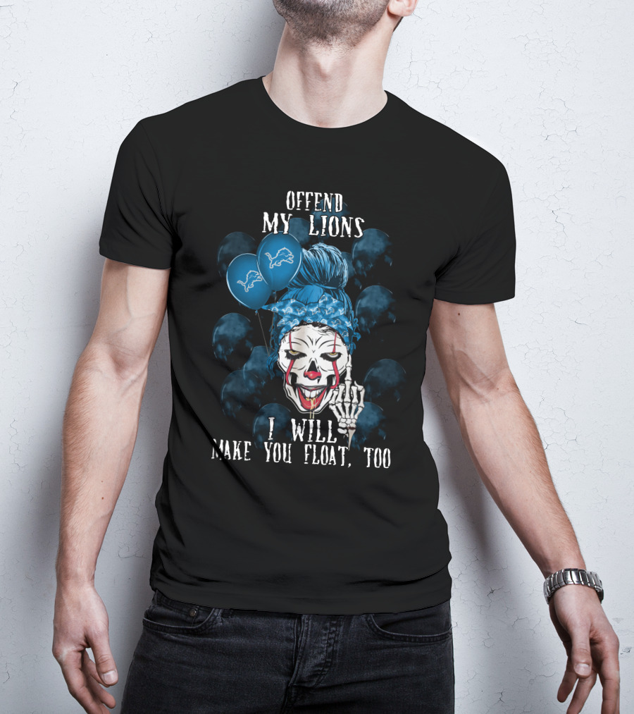 Offend My Lions I Will Make You Float Too Detroit Lions Halloween T-Shirt