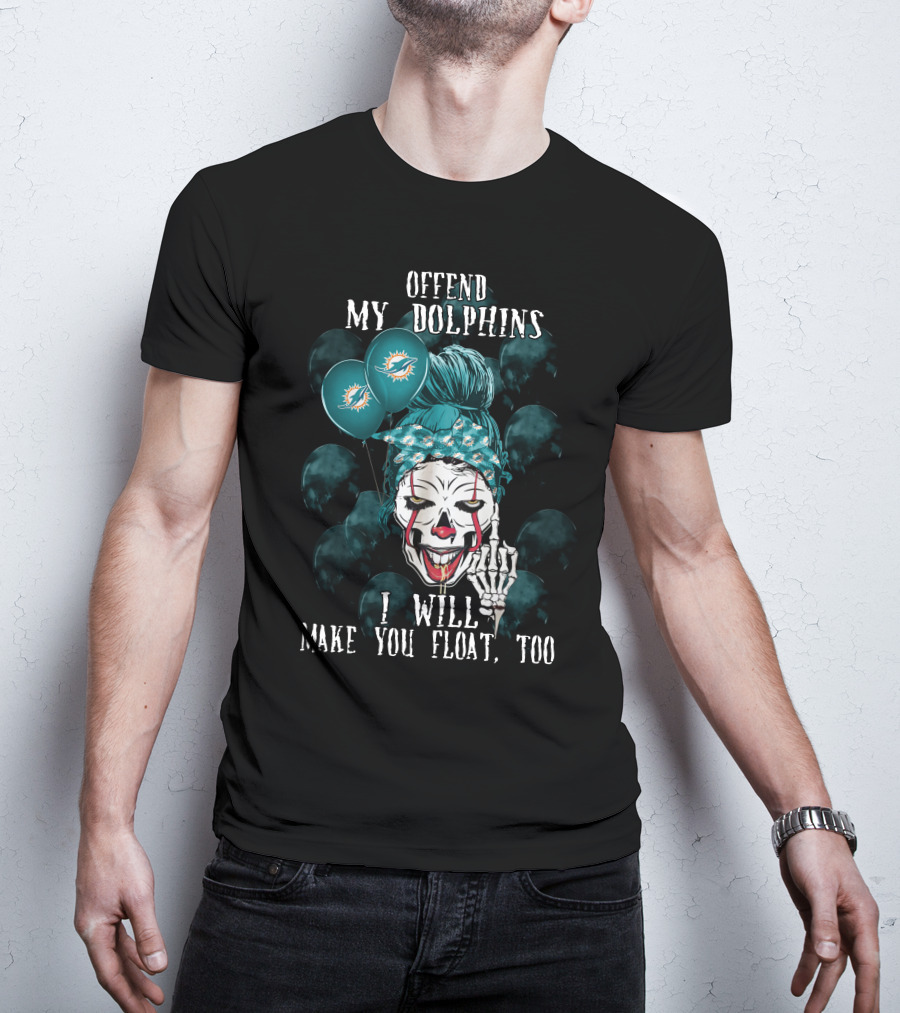 Offend My Dolphins I Will Make You Float Too Halloween 510 Miami Dolphins T-Shirt