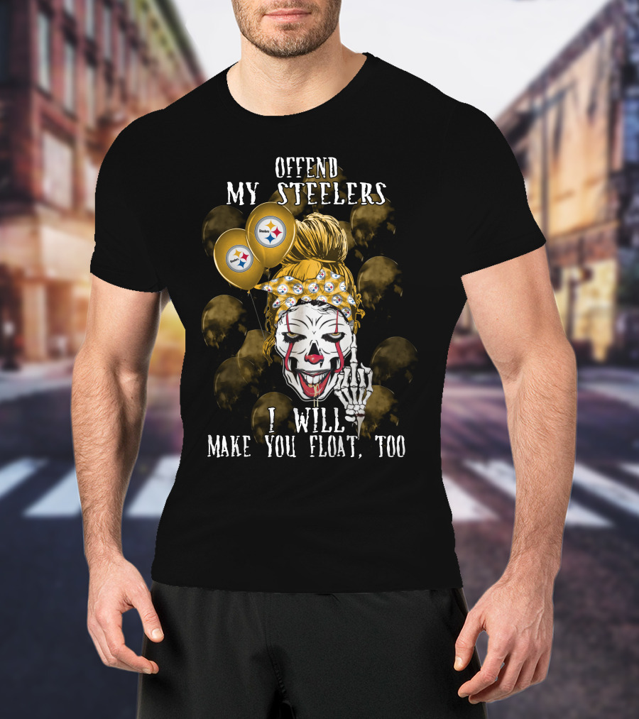 Offend My Steelers I Will Make You Float Too Pittsburgh Steelers Halloween T-Shirt