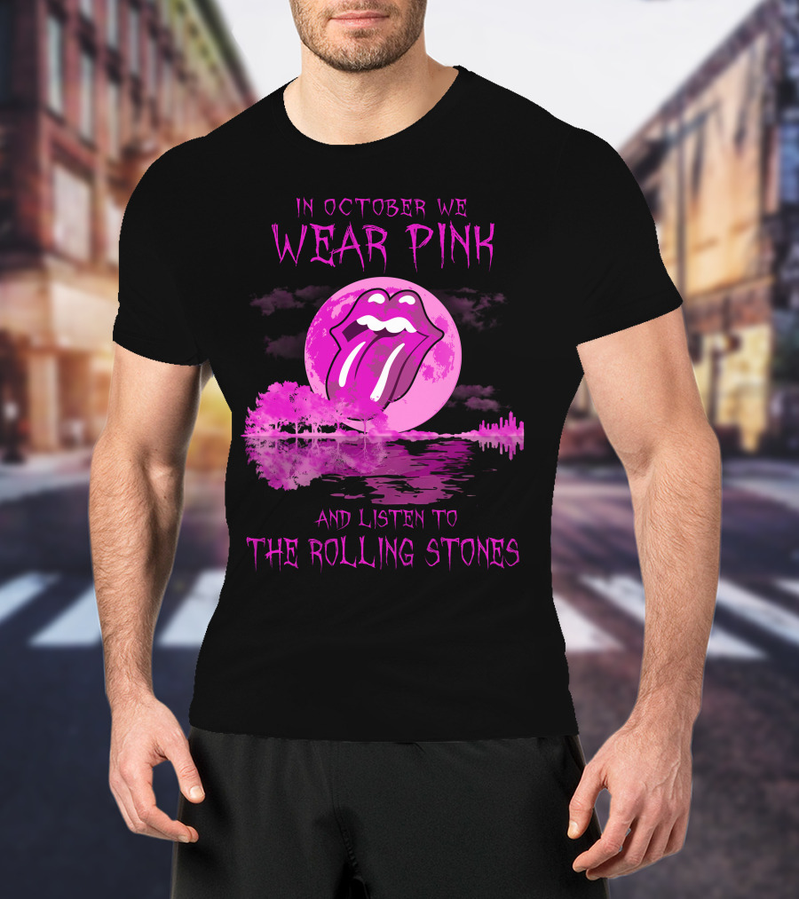 In October We Wear Pink And Listen To The Rolling Stones T-Shirt