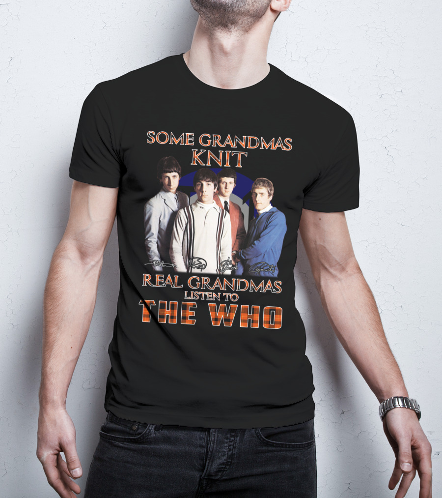 Some Grandmas Knit Real Grandmas Listen To The Who 512 T-Shirt