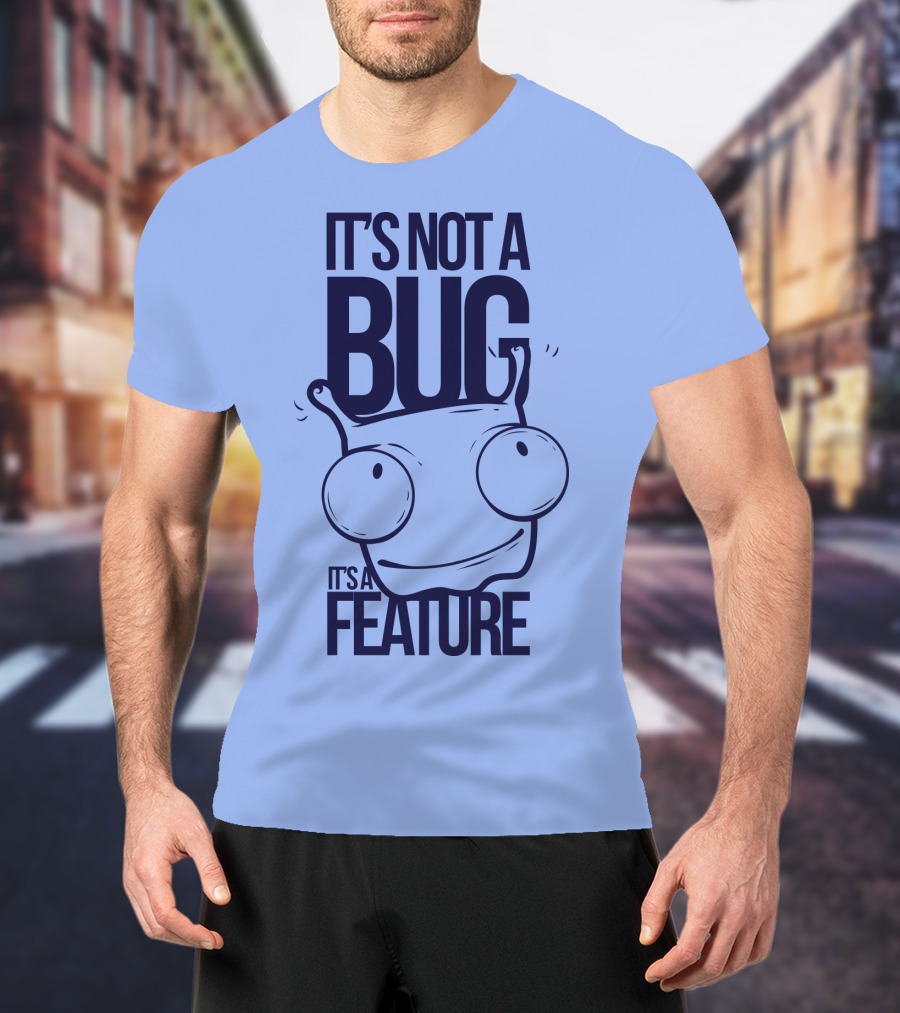 It's Not A Bug It's A Feature Oopwwow T-Shirt