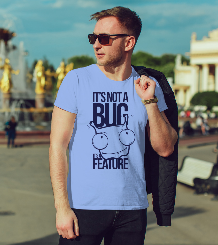 It's Not A Bug It's A Feature Oopwwow T-Shirt