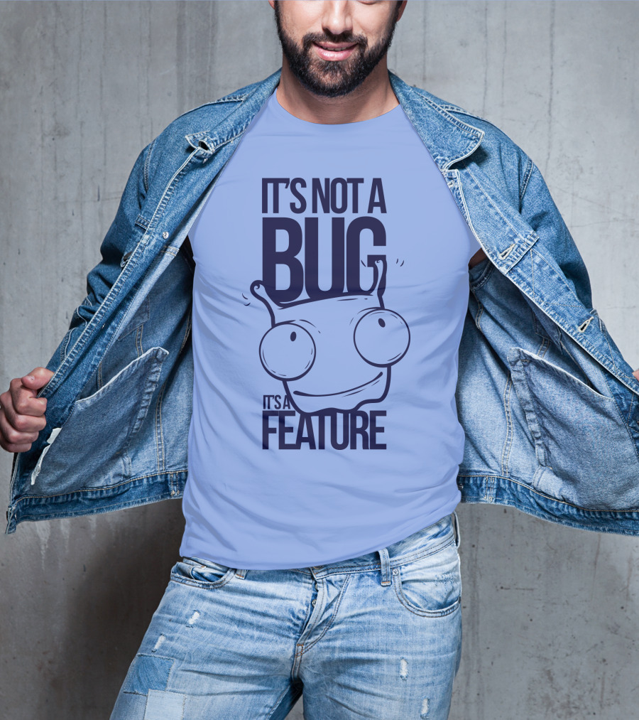 It's Not A Bug It's A Feature Oopwwow T-Shirt