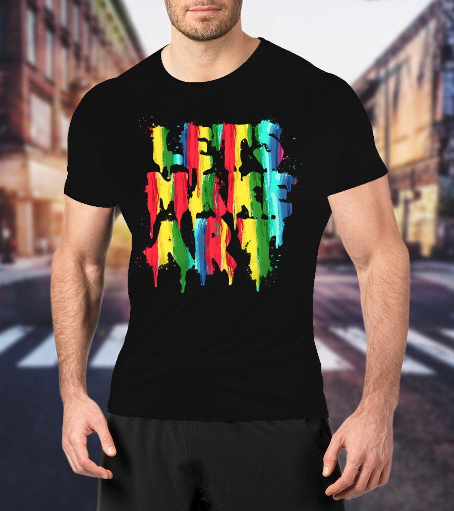 Colorful Rainbow Let's Make T-Shirt