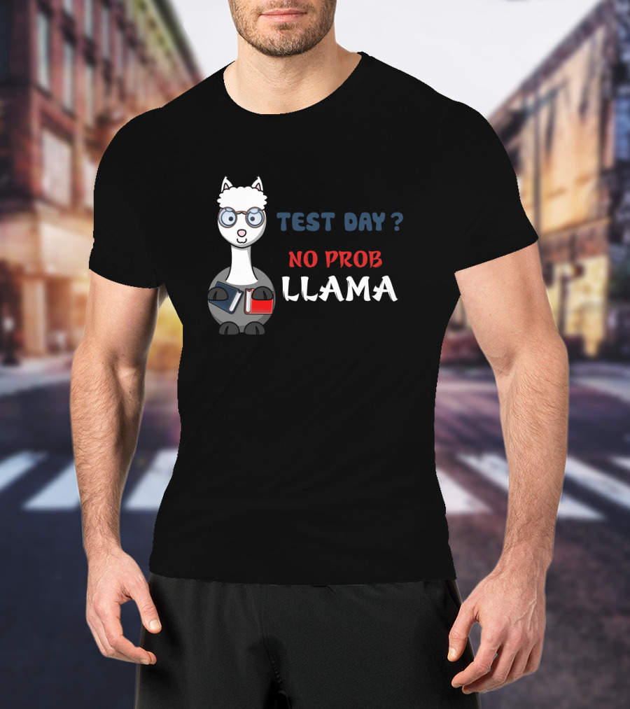 Test Day No Prob Llama Teacher Funny Exam Testing Teaching T-Shirt