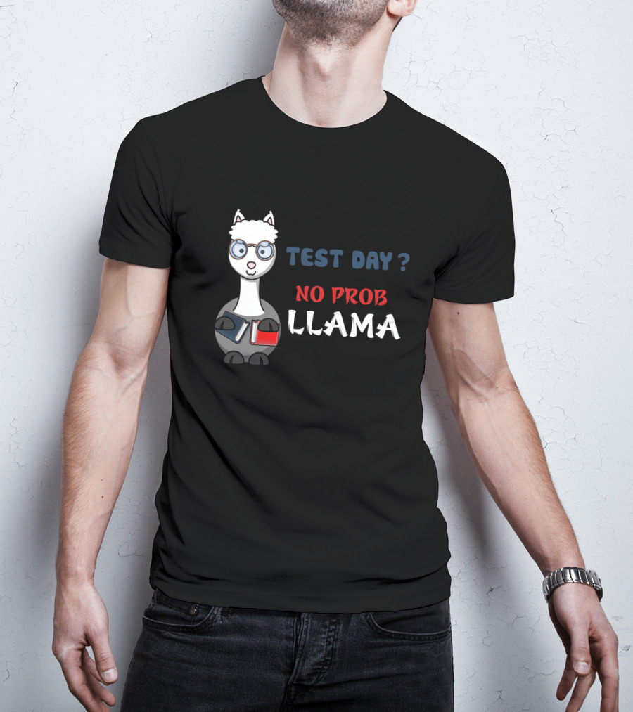 Test Day No Prob Llama Teacher Funny Exam Testing Teaching T-Shirt