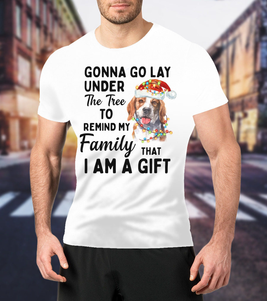 Gonna Go Lay Under The Tree To Remind My Family That I Am A Gift Beagle T-Shirt