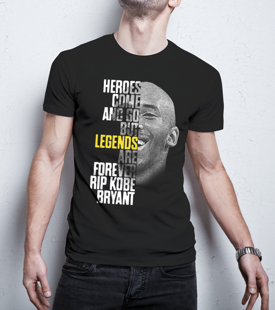 Heroes Come And Go But Legends Are Forever Rip Kobe Bryant T-Shirt