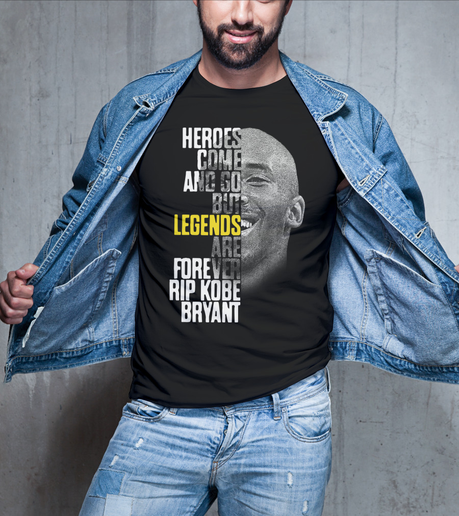 Heroes Come And Go But Legends Are Forever Rip Kobe Bryant T-Shirt