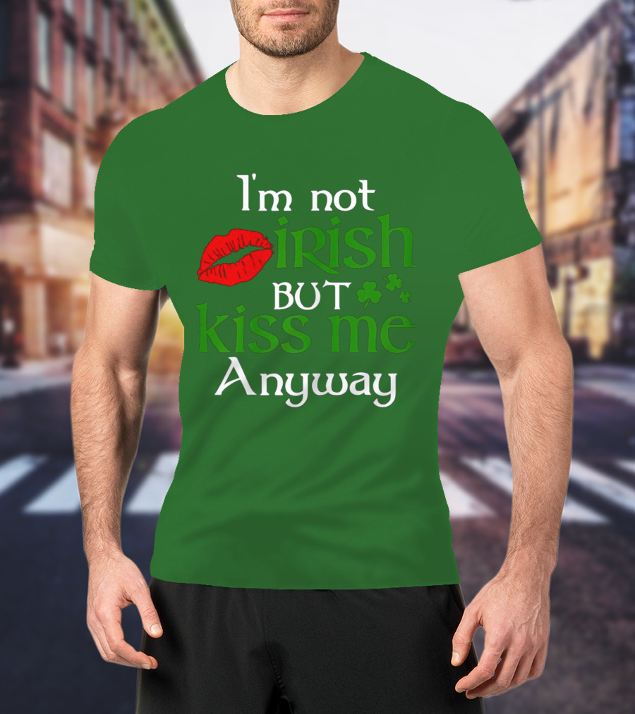 I'm Not Irish But Kiss Me Anyway Red Lips Shamrocks St Patrick Day T-Shirt