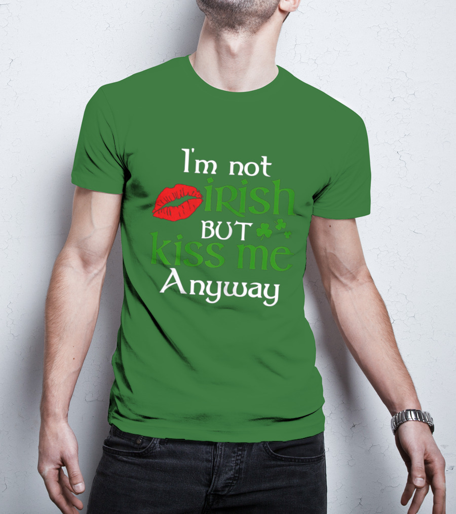 I'm Not Irish But Kiss Me Anyway Red Lips Shamrocks St Patrick Day T-Shirt