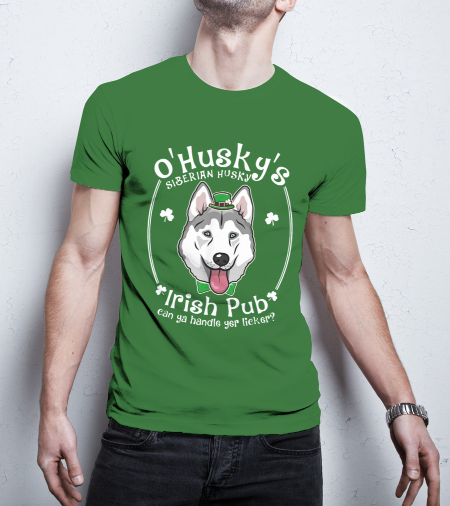 O'Husky's Siberian Husky Irish Pub Can Ya Handle Yer Licker Shamrock Funny Patricks T-Shirt