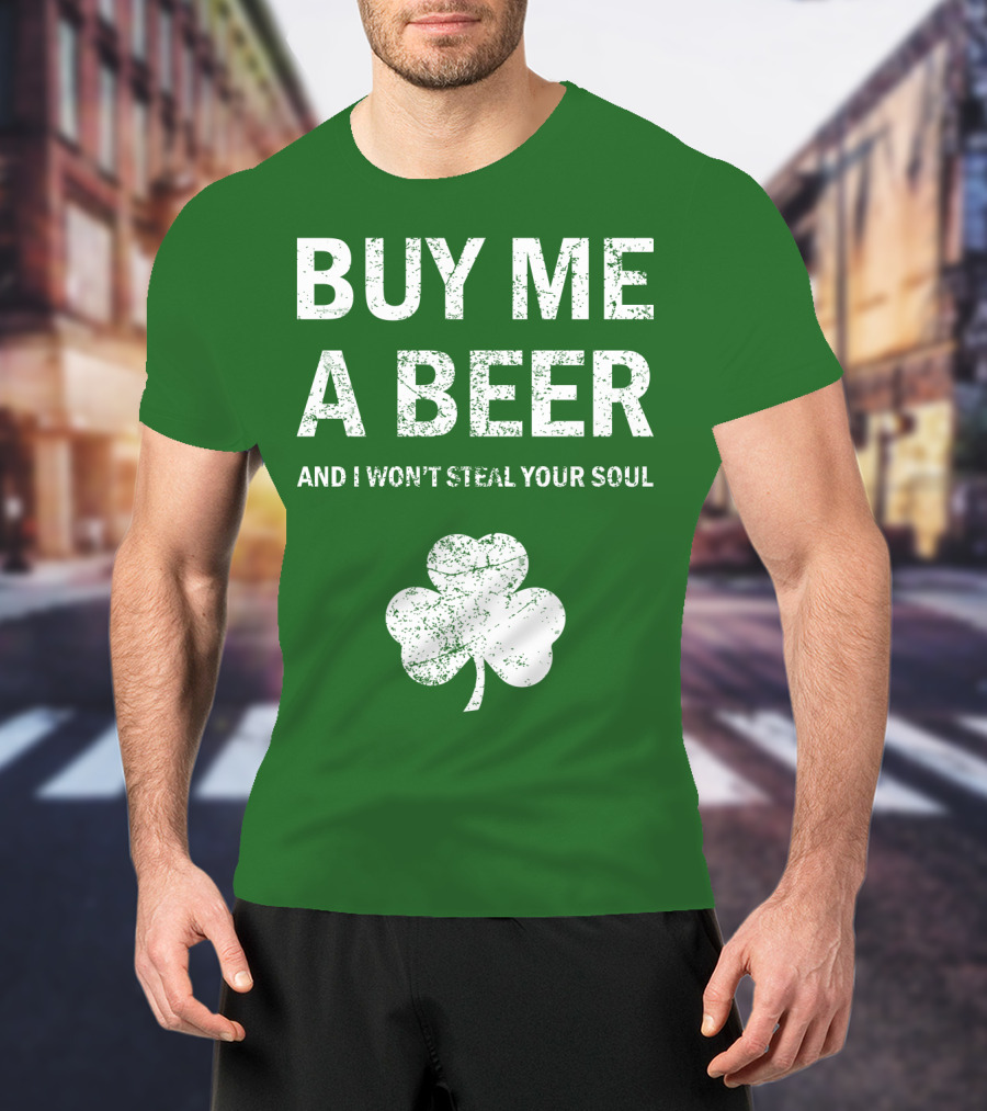 Buy ME A Beer And I Won't Steal Your Soul Patrick's Day Shamrock T-Shirt