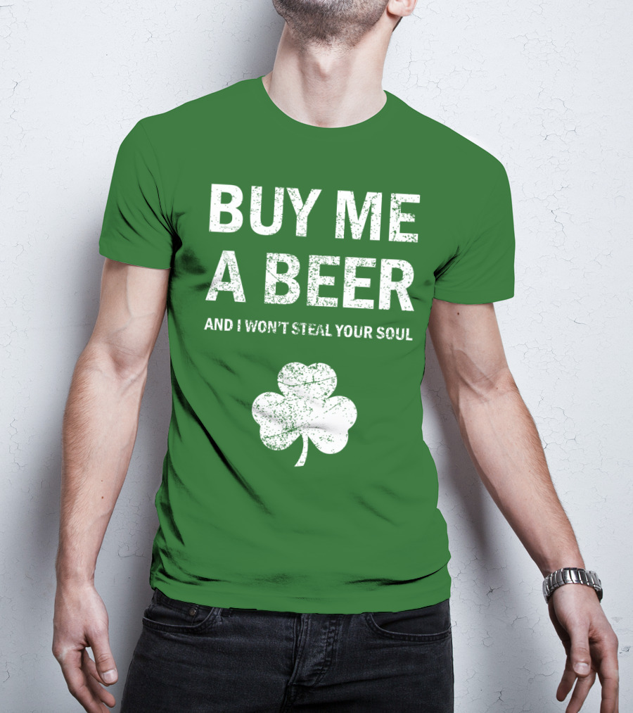 Buy ME A Beer And I Won't Steal Your Soul Patrick's Day Shamrock T-Shirt