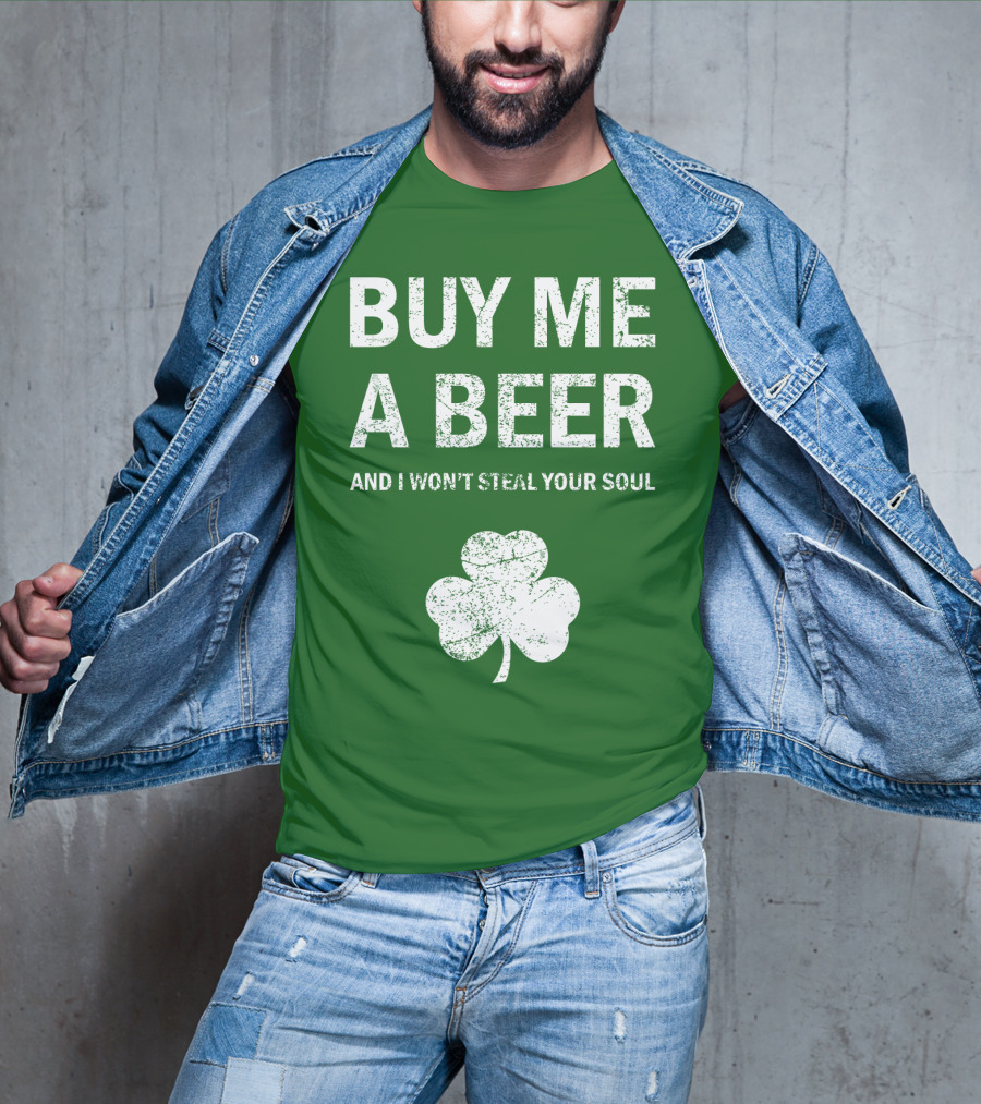 Buy ME A Beer And I Won't Steal Your Soul Patrick's Day Shamrock T-Shirt