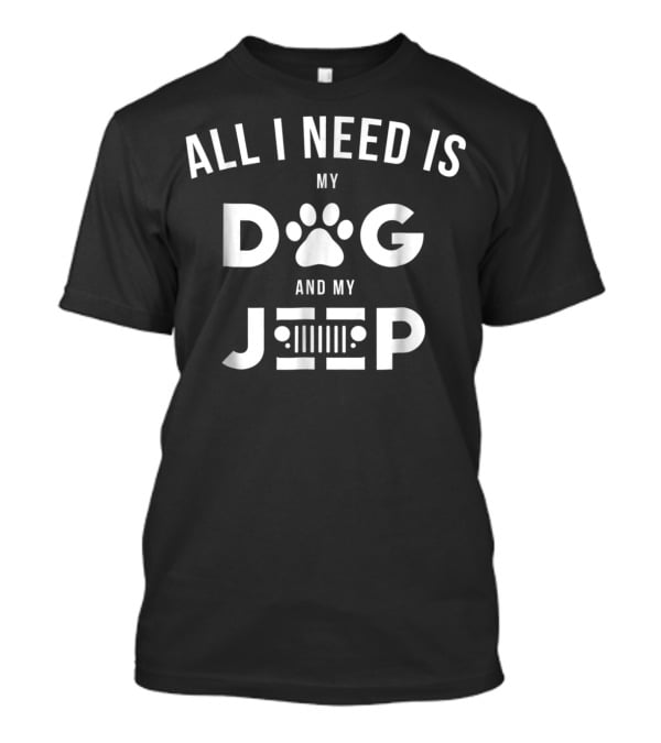 All I Need Is My Dog And My Jeep Paw Print Grill T-Shirt
