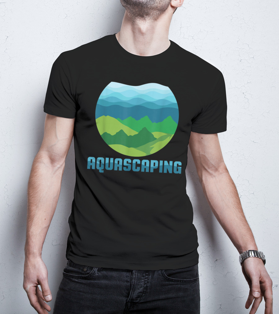 Aquascaping I Aquarium Fish Tank Gardener Nature T-Shirt