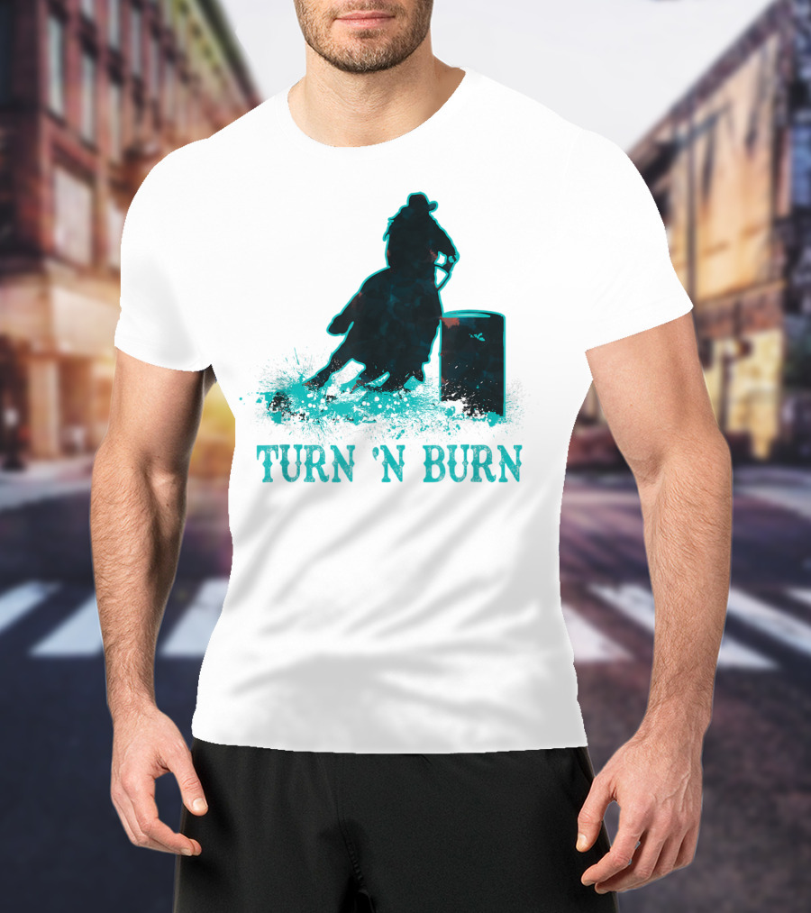 Barrel Racer Turn N Burn Rodeo Tin Can Chaser Turn 'N Burn T-Shirt