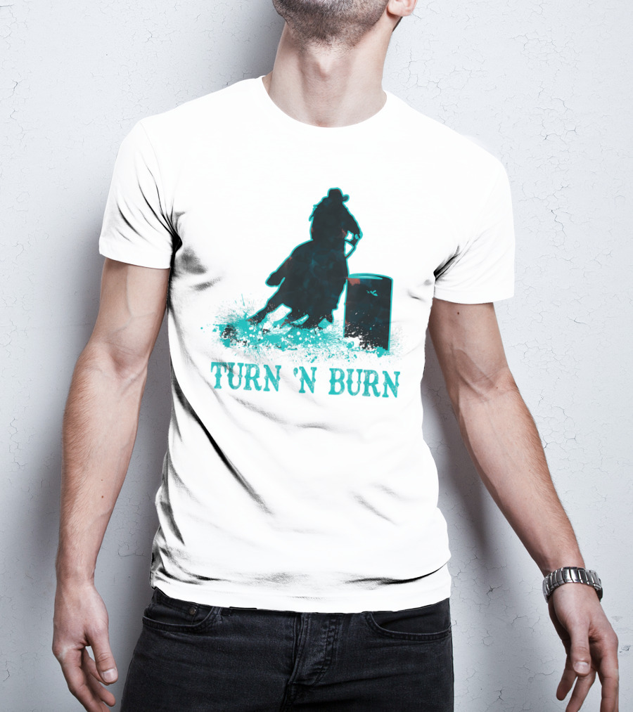 Barrel Racer Turn N Burn Rodeo Tin Can Chaser Turn 'N Burn T-Shirt