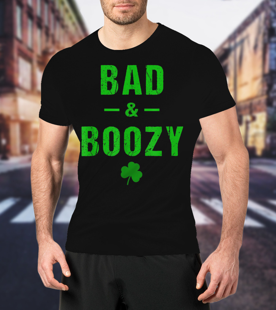 Bad And Boozy St Patricks Day Shamrock Clover T-Shirt