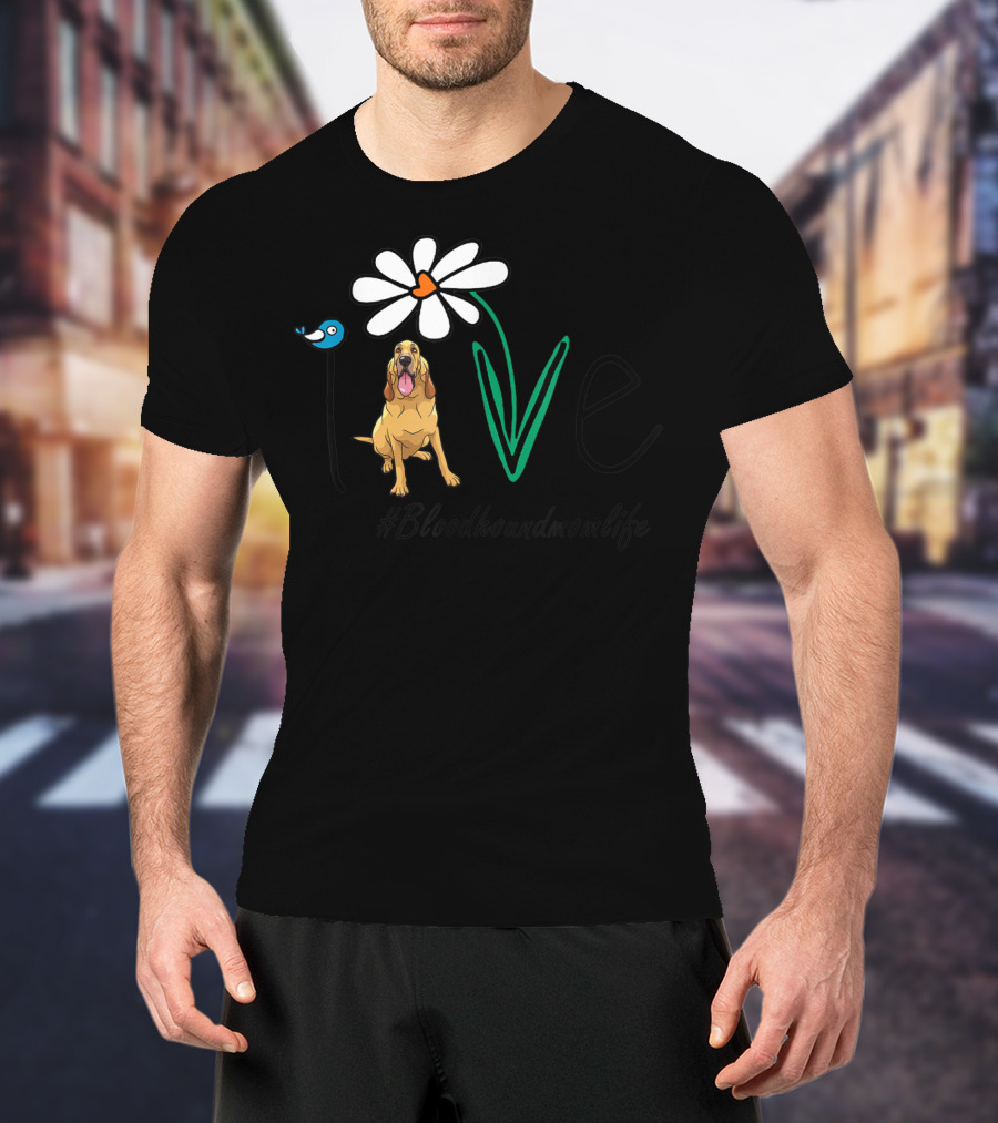 Bloodhound Mom Life Love Daisy Hashtag Bloodhoundmomlife T-Shirt