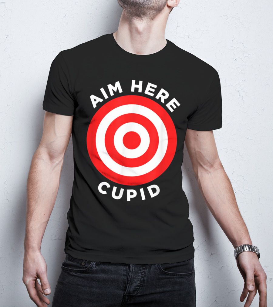 Aim Here Cupid Target Bullseye Bow Arrow Shoot T-Shirt
