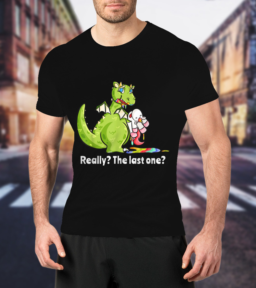 Dragon Eating Unicorn Really The Last One Funny T-Shirt