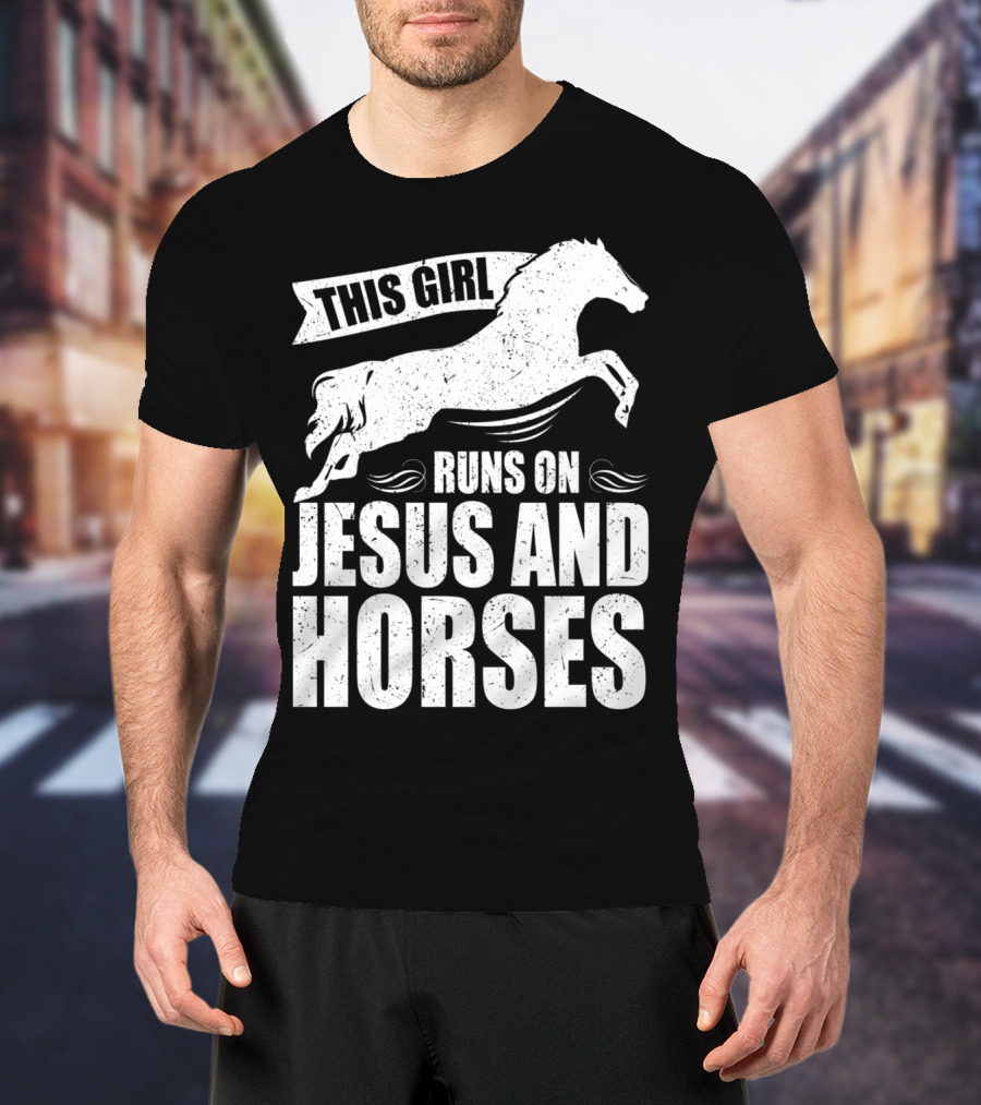 Horse Riding This Girl Runs On Jesus And Horses Jumping Horse T-Shirt