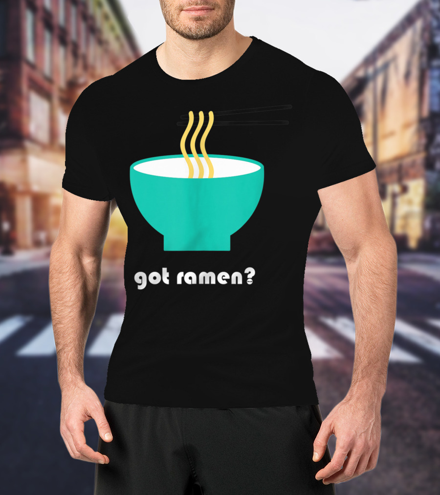 Got Ramen Instant Noodles Soup Iconic Bowl T-Shirt