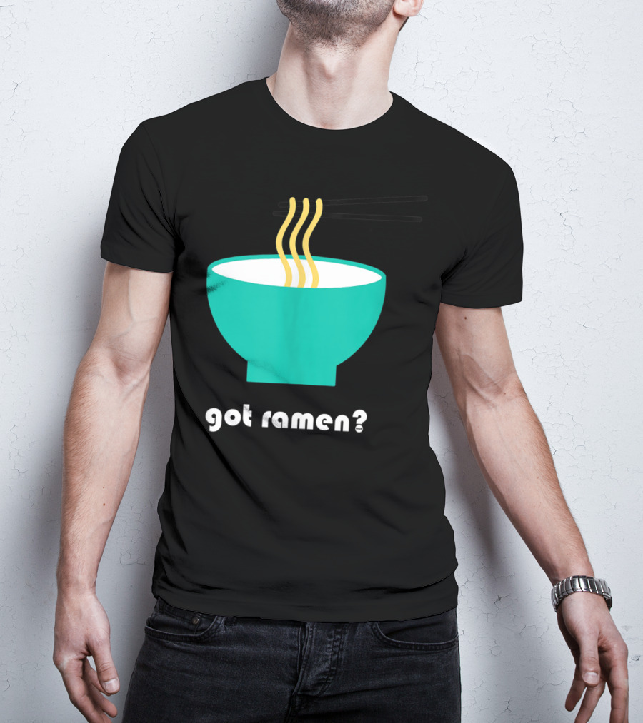 Got Ramen Instant Noodles Soup Iconic Bowl T-Shirt
