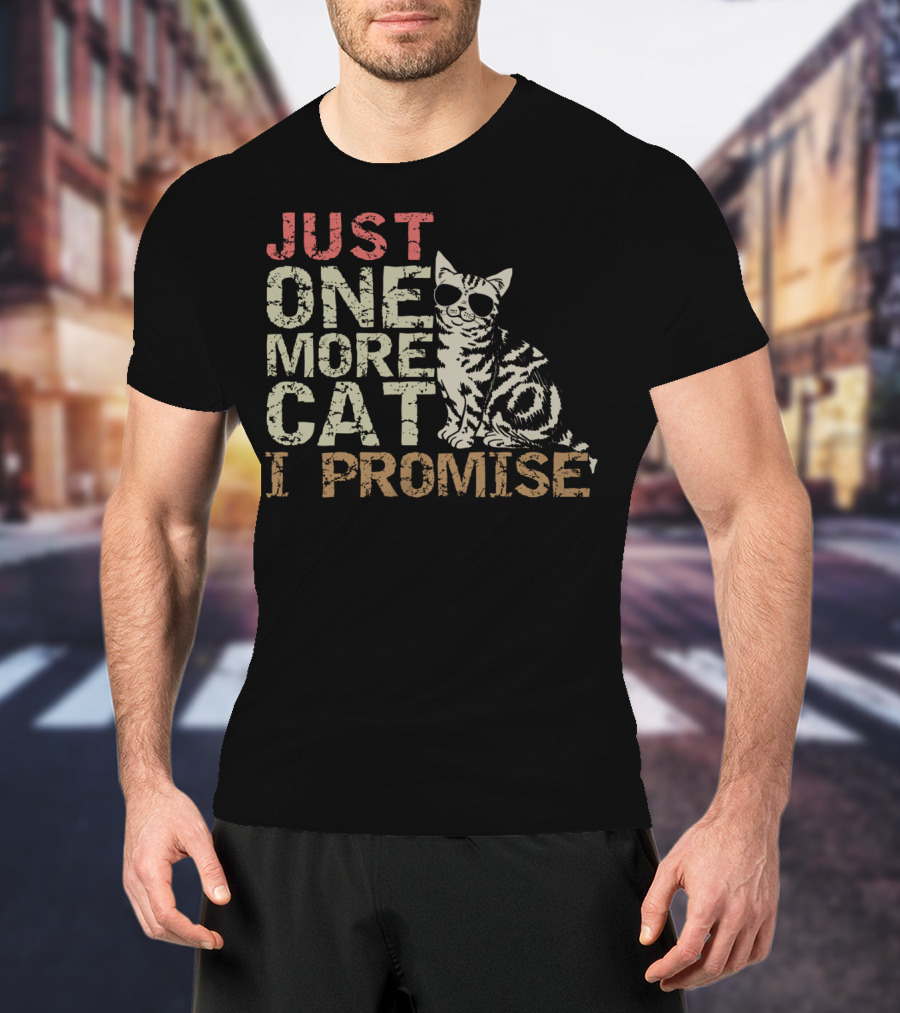 Just One More Cat I Promise Funny Cat Lover With Cool Sunglasses Cat T-Shirt