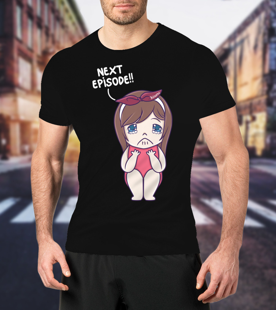 Next Episode Crying Kawaii Girl Kdrama Queen T-Shirt