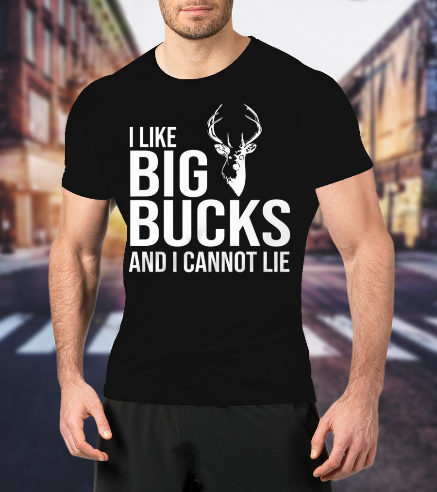 I Like Big Bucks And I Cannot Lie Mens Deer Hunting Funny Joke T-Shirt