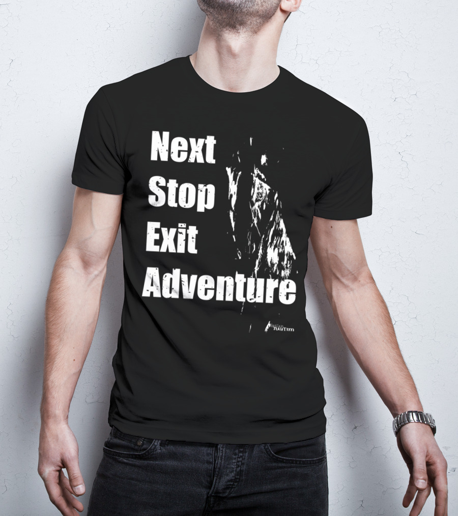 Next Stop Exit Adventure Outdoor Sport Tuatim T-Shirt