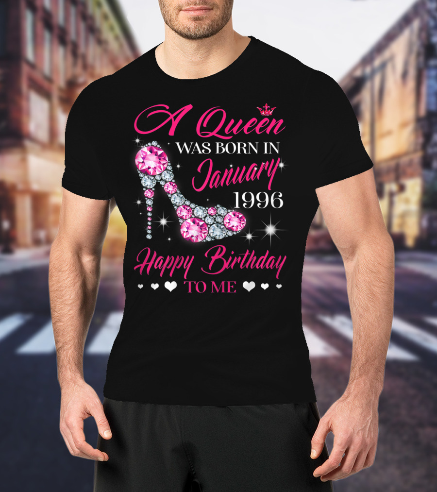 A Queen Was Born In January 1996 Happy Birthday To Me T-Shirt