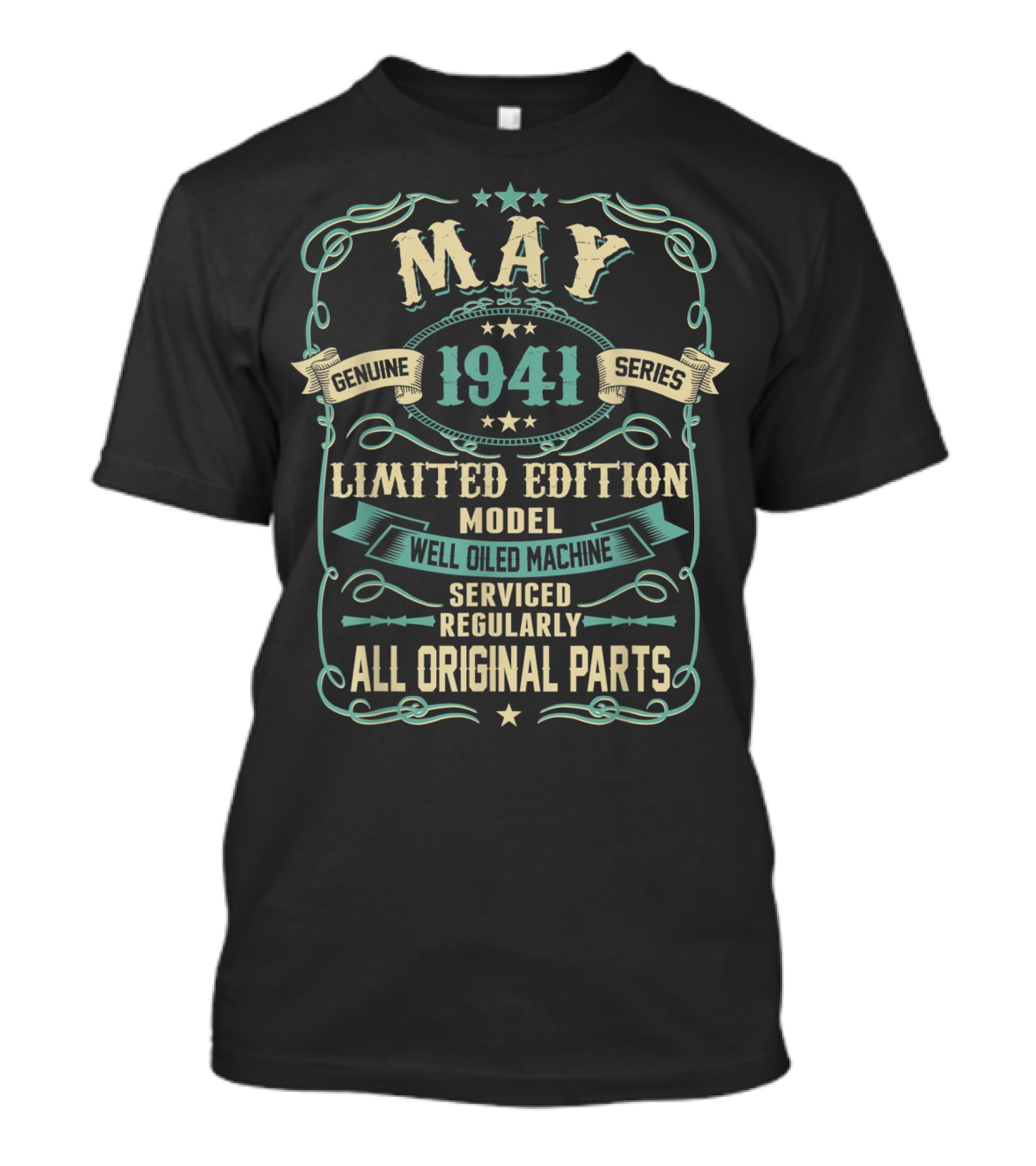 MAY Genuine Series 1941 Model Well Oiled Machine Serviced Regularly All Original Parts T-Shirt