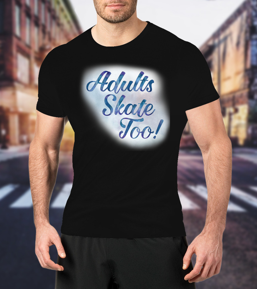 Adults Skate Too Figure Skating American T-Shirt