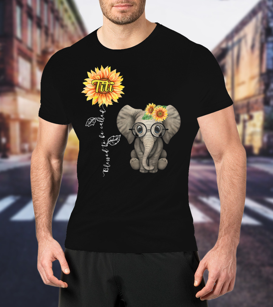 Blessed To Be Called Titi Sunflower Glasses Elephant Aunt T-Shirt
