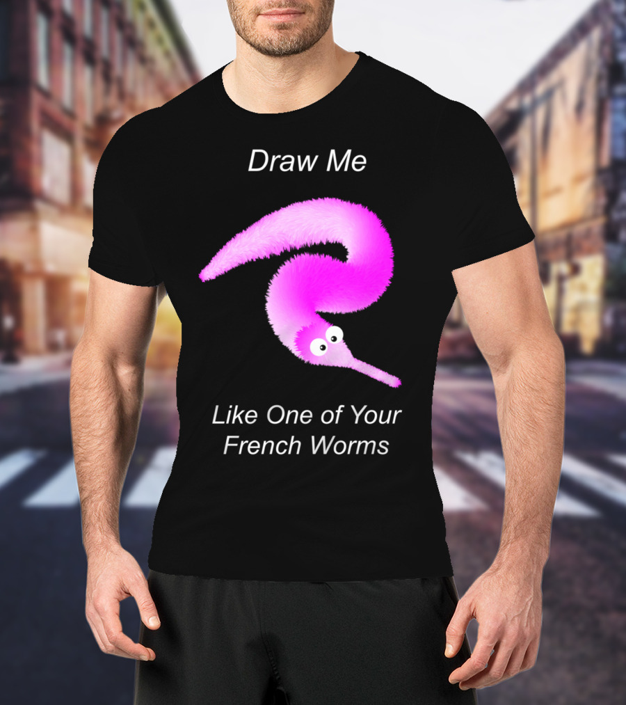 Draw Me Like One Of Your French Worms Worm On A String Meme T-Shirt
