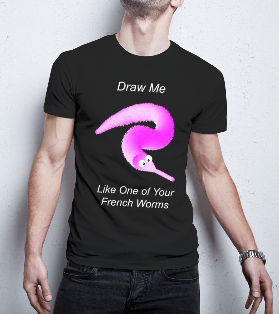Draw Me Like One Of Your French Worms Worm On A String Meme T-Shirt