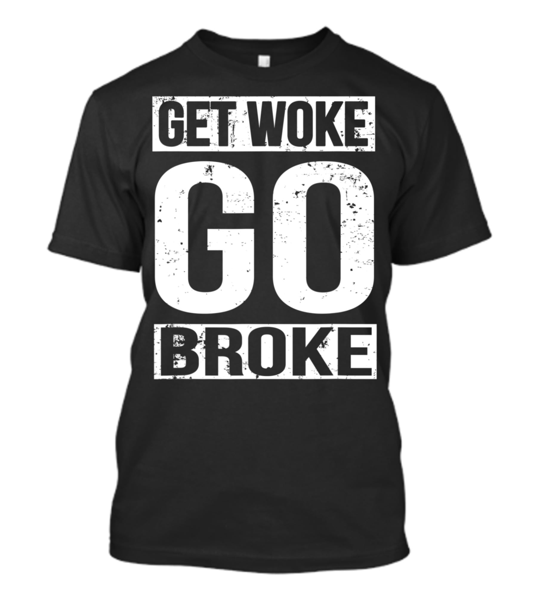 Get Woke Go Broke Anti SJW Social Justice Media T-Shirt