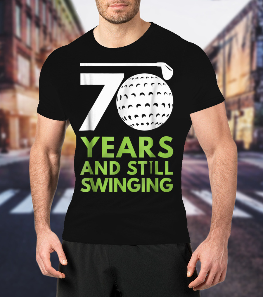 70 Years And Still Swinging Funny Golf Club T-Shirt