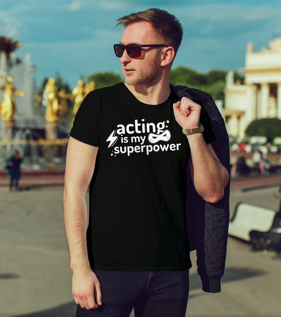 Acting Is My Superpower Comedy Drama Theatre Mask High School T-Shirt