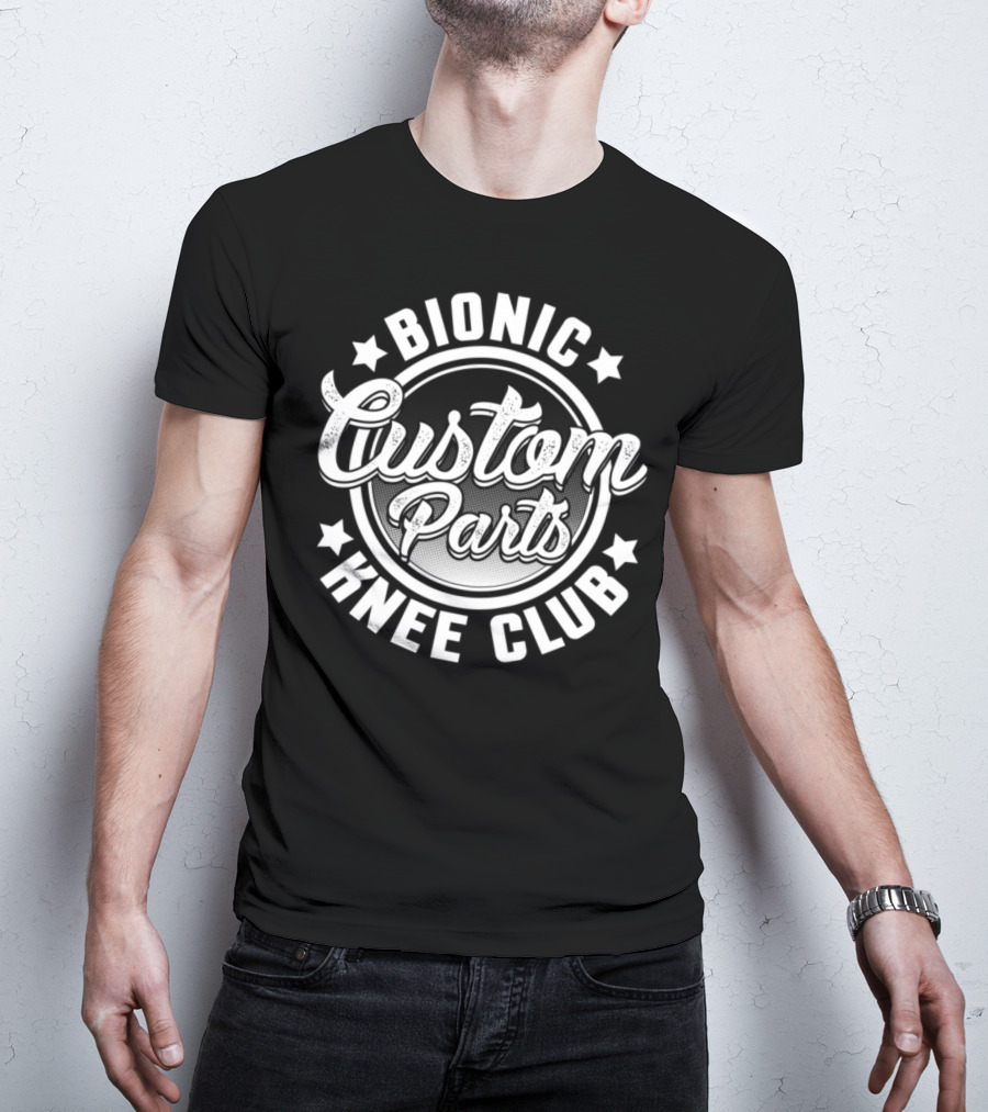 Bionic Knee Club Custom Parts Funny Knee Replacement T-Shirt
