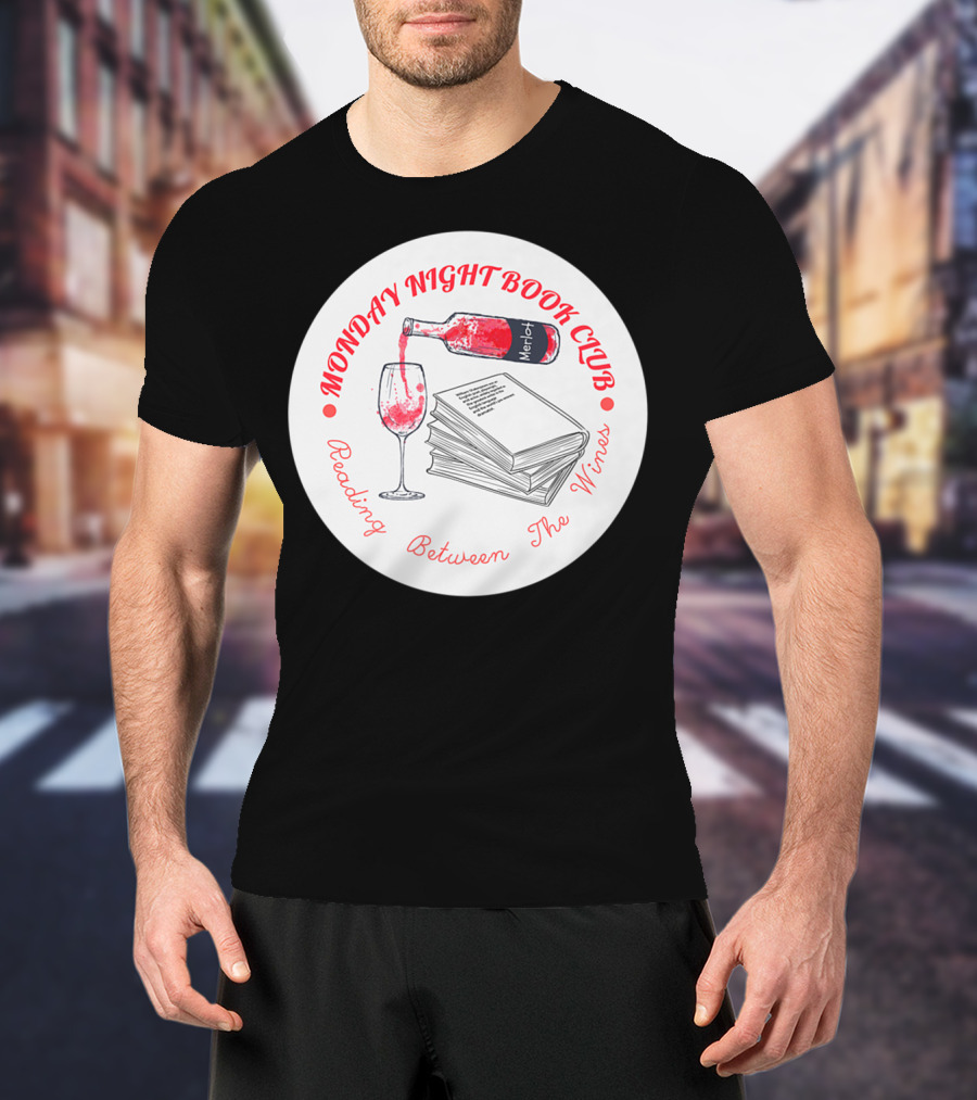 Monday Night Book Club Reading Between The Wines Merlot Books Red Wine Glass T-Shirt
