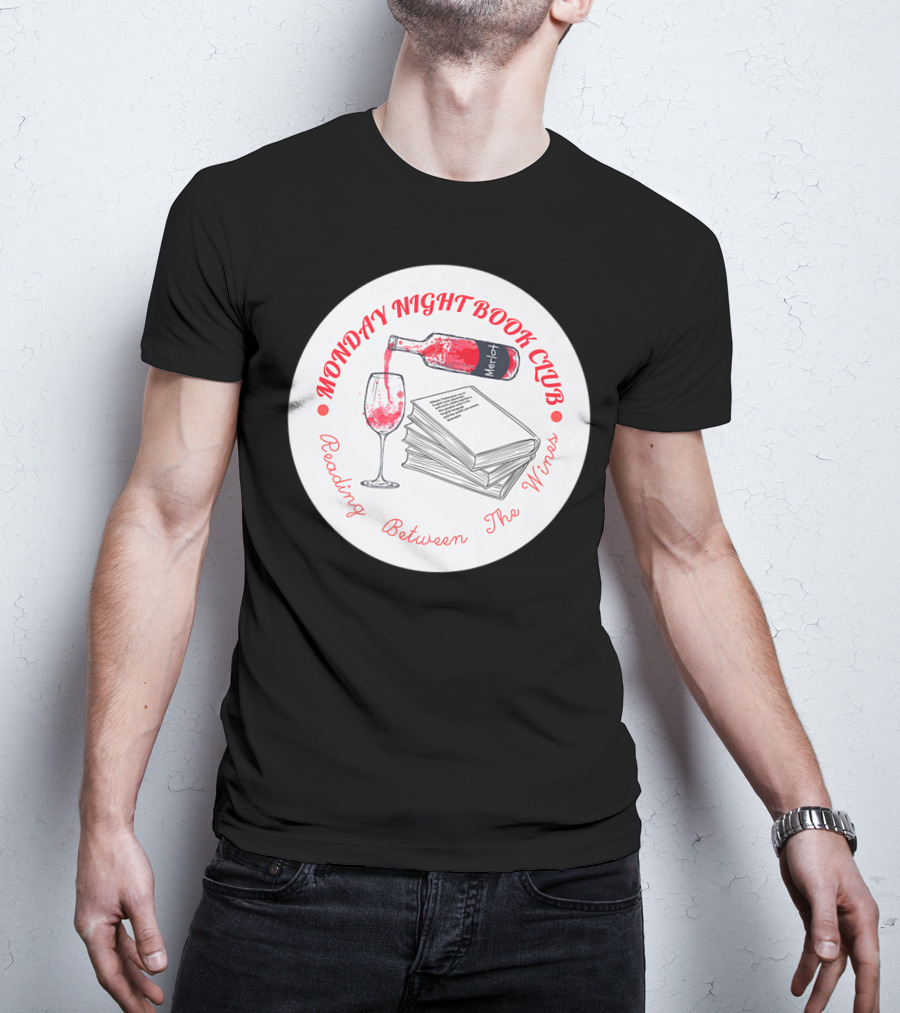 Monday Night Book Club Reading Between The Wines Merlot Books Red Wine Glass T-Shirt