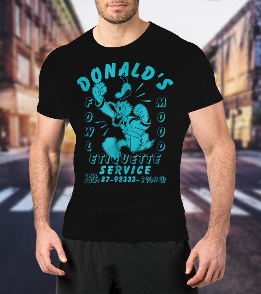 Donald's Fowl Mood Etiquette Service Call Now 87-98333-$%#@ T-Shirt