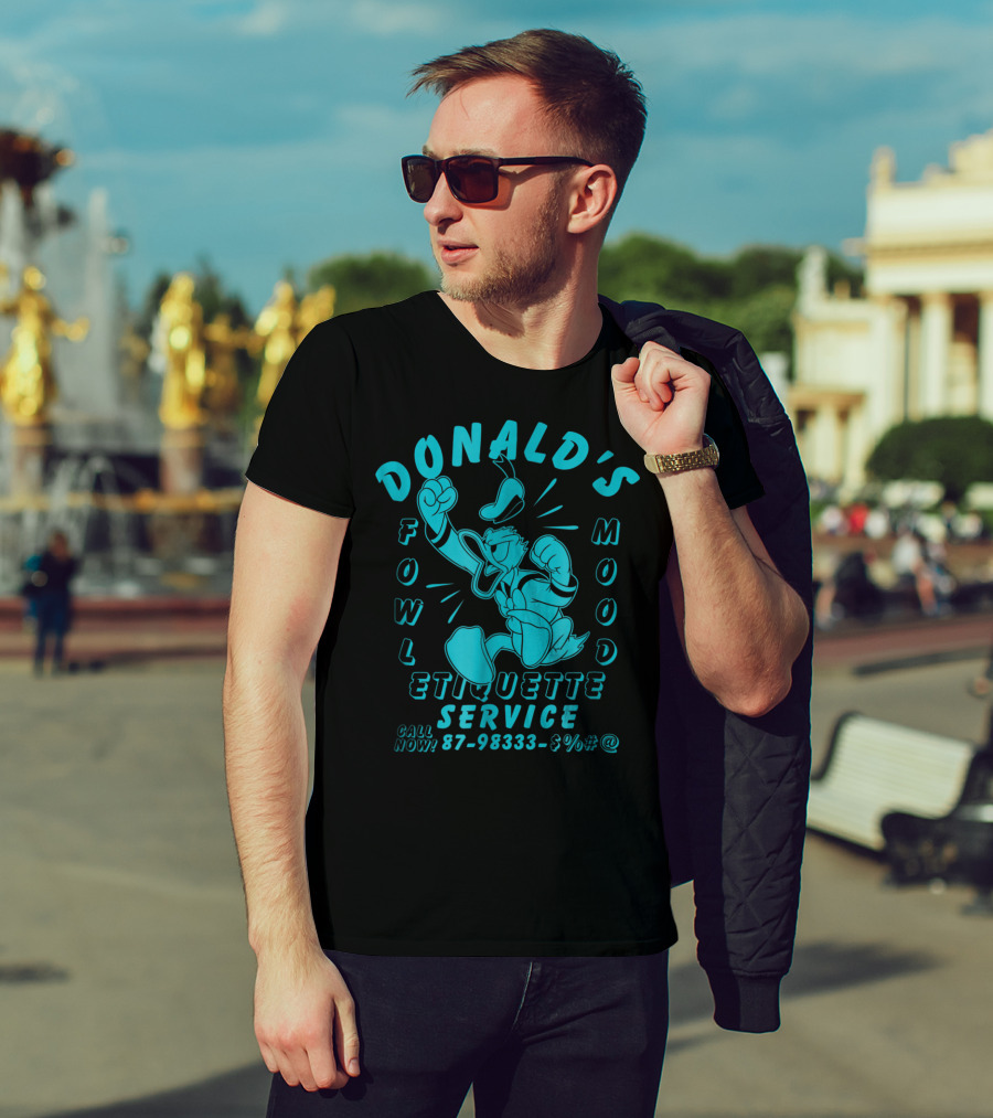 Donald's Fowl Mood Etiquette Service Call Now 87-98333-$%#@ T-Shirt
