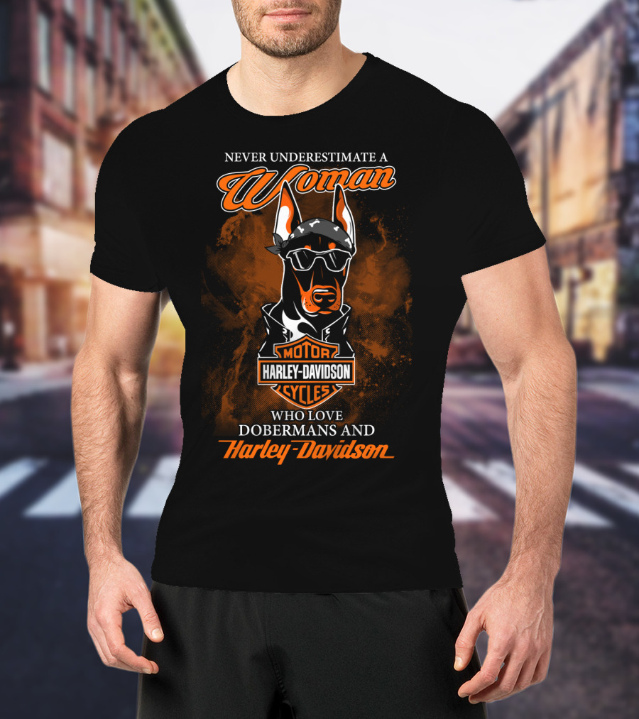 Never Underestimate A Woman Who Loves Dobermans And Harley Davidson Motorcycles T-Shirt